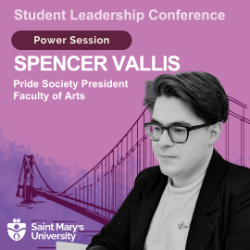 Student Leadership Conference. Breakout Session. Spencer vallis. Pride Society President Faculty of Arts